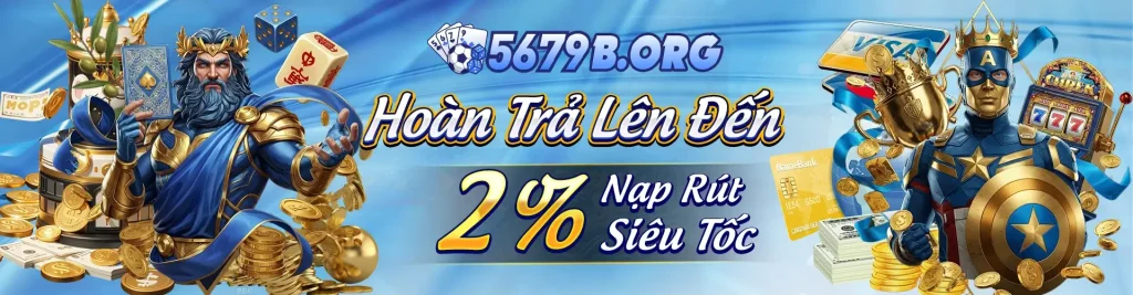 Trang 5679 com hoàn trả đến 2%